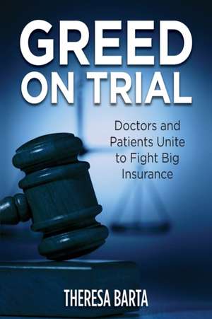 Greed on Trial de Theresa Barta