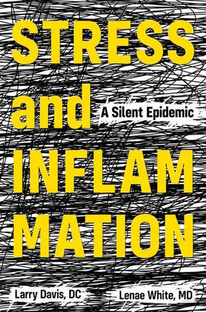 Stress and Inflammation: A Silent Epidemic de Lenae White