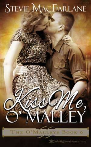 Kiss Me, O'Malley de Stevie MacFarlane