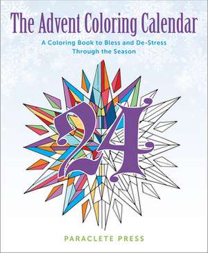 The Advent Coloring Calendar: A Coloring Book to Bless and de-Stress Through the Season de Paraclete Press