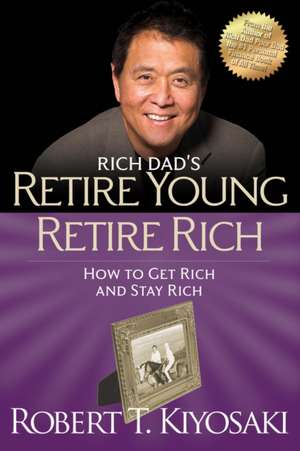 Retire Young Retire Rich de Robert Kiyosaki