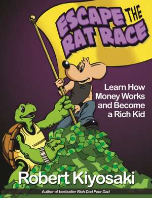 Rich Dad's Escape from the Rat Race de Robert Kiyosaki