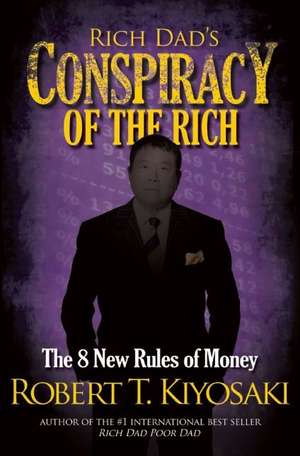 Rich Dad's Conspiracy of the Rich: The 8 New Rules of Money de Robert Kiyosaki