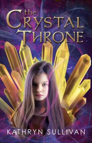 The Crystal Throne de Kathryn Sullivan