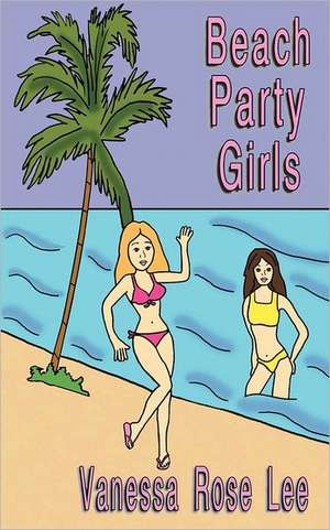 Beach Party Girls de Vanessa Rose Lee