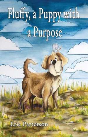 Fluffy, a Puppy with a Purpose de Eric Patterson