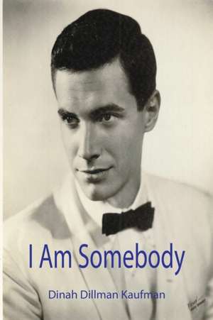 I am Somebody de Dinah Dillman Kaufman