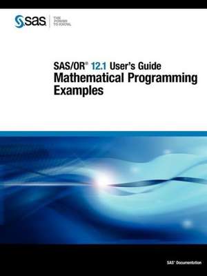 SAS/Or 12.1 User's Guide: Mathematical Programming Examples