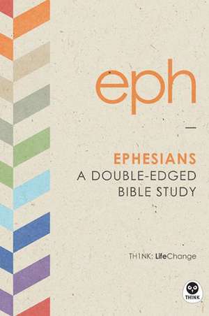 Ephesians: A Double-Edged Bible Study de The Navigators