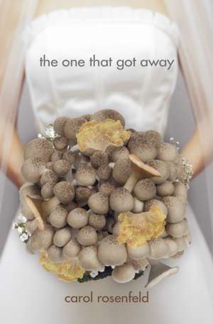 The One That Got Away de Carol Rosenfeld