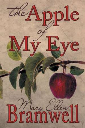 The Apple of My Eye de Mary Ellen Bramwell