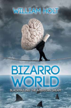 Bizarro World de William Holt