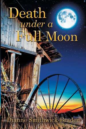 Death Under a Full Moon de Dianne Smithwick-Braden