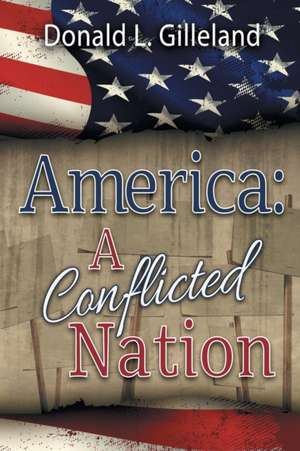 America: A Conflicted Nation de Donald L. Gilleland