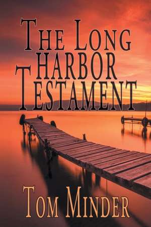 The Long Harbor Testament de Tom Minder