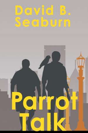 Parrot Talk de David B. Seaburn