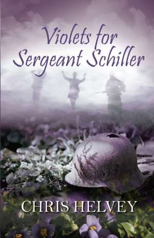 Violets for Sgt. Schiller de Chris Helvey