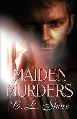 Maiden Murders de C. L. Shore