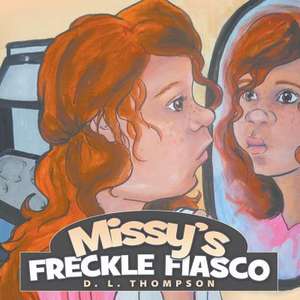 Missy's Freckle Fiasco de D. L. Thompson