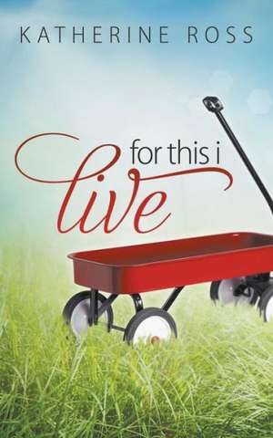 For This I Live de Katherine Ross