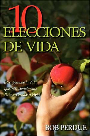 Diez Elecciones de Vida de Bob Perdue