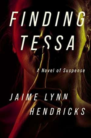 Finding Tessa de Jaime Lynn Hendricks