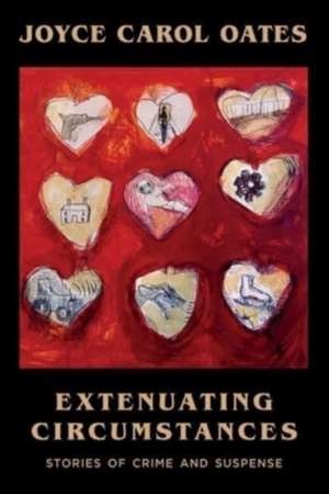 Extenuating Circumstances de Joyce Carol Oates