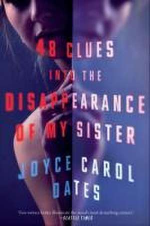 48 Clues into the Disappearance of My Sister de Joyce Carol Oates