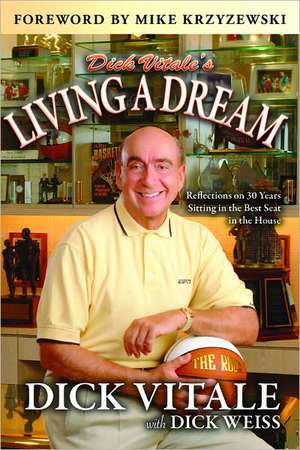 Dick Vitale's Living a Dream: Reflections on 30 Years Sitting in the Best Seat in the House de Dick Vitale