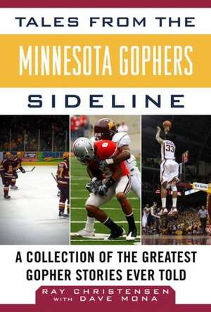 Tales from the Minnesota Gophers: A Collection of the Greatest Gopher Stories Ever Told de Ray Christensen