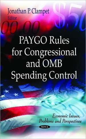 PAYGO Rules for Congressional & OMB Spending Control de Jonathan P. Clampet