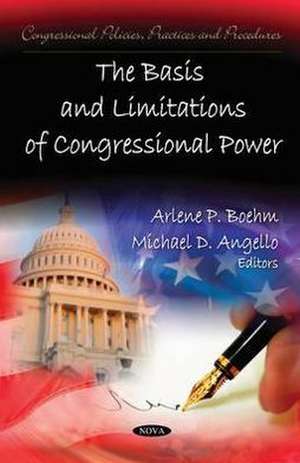 The Basis & Limitations of Congressional Power de Arlene P. Boehm