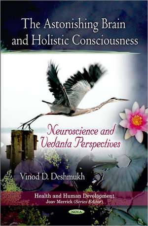 Astonishing Brain & Holistic Consciousness de Vinod D. Deshmukh