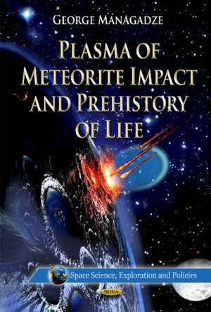 Plasma of Meteorite Impact & Prehistory of Life de George Managadze