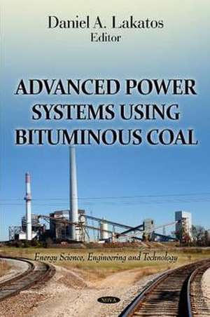 Advanced Power Systems Using Bituminous Coal de Daniel A. Lakatos