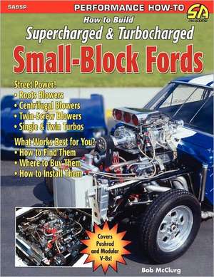 How to Build Supercharged & Turbocharged Small-Block Fords de Bob McClurg