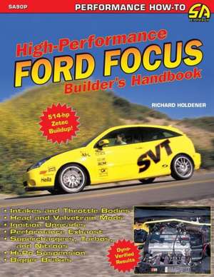 High Performance Ford Focus Builder's Handbook de Richard Holdener