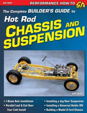 The Complete Builder's Guide to Hot Rod Chassis & Suspension de Jeff Tann