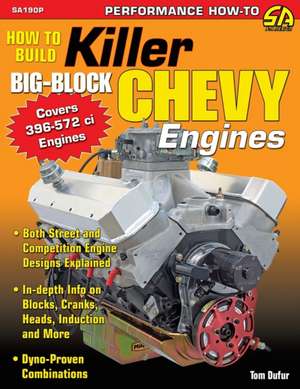 How to Build Killer Big-Block Chevy Engines de Tom Dufur