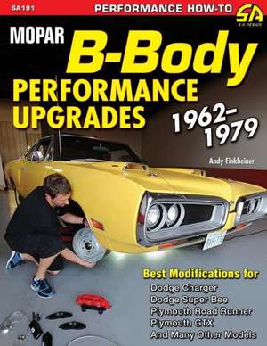 Mopar B-Body Performance Upgrades 1962-1979 de Andy Finkbeiner