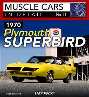 1970 Plymouth Superbird: MC Id #11-Op/HS: Muscle Cars in Detail No. 11 de Geoff Stunkard