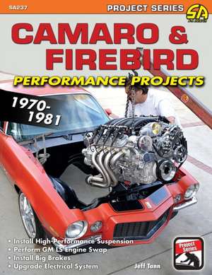 Camaro & Firebird Performance Projects de Jeff Tann