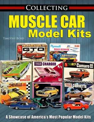 Collecting Muscle Car Model Kits de Tim Boyd