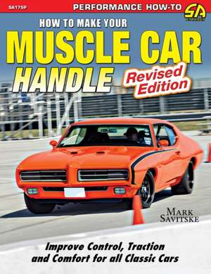 How to Make Your Muscle Car Handle de Mark Savitske