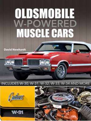 Oldsmobile W-Powered Muscle Cars de David Newhardt