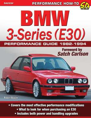 BMW 3-Series (E30) Performance Guide de Robert Bowen