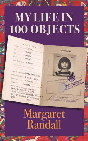 My Life in 100 Objects de Margaret Randall