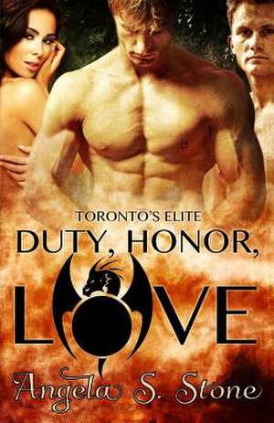 Duty, Honor, Love de Angela S. Stone