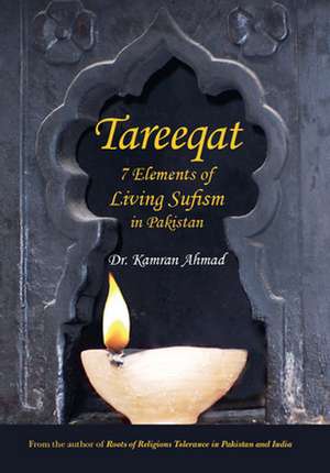 Tareeqat: 7 Elements of Living Sufism in Pakistan de Ahmad Kamran