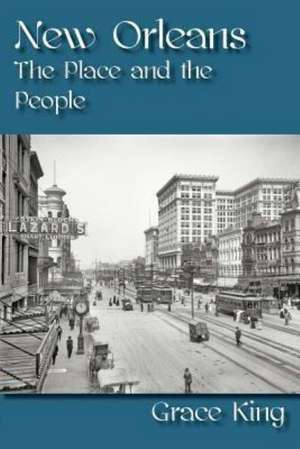 New Orleans - The Places and the People de Grace King